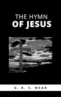 The Hymn of Jesus - G. R. - E-Book