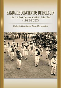 Banda de Conciertos de Holguín - Eulogio Humberto Pino Hernández - E-Book