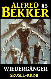 Alfred Bekker Grusel-Krimi #5: Wiedergänger - Alfred Bekker - E-Book