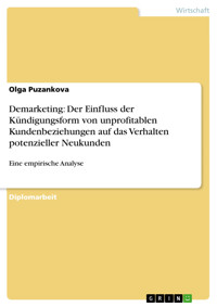 Demarketing: Der Einfluss der Kündigungsform von unprofitablen Kundenbeziehungen auf das Verhalten potenzieller Neukunden - Olga Puzankova - E-Book