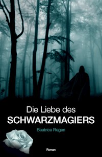Die Liebe des Schwarzmagiers - Beatrice Regen - E-Book