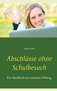 Abschlüsse ohne Schulbesuch - Luise Fuchs - E-Book