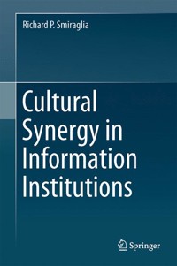 Cultural Synergy in Information Institutions - Richard P. Smiraglia - E-Book