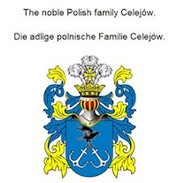 The noble Polish family Celejów. Die adlige polnische Familie Celejów. - Werner Zurek - E-Book