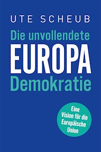 Europa – Die unvollendete Demokratie - Ute Scheub - kostenlos E-Book