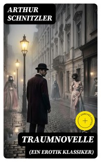 Traumnovelle (Ein Erotik Klassiker) - Arthur Schnitzler - E-Book