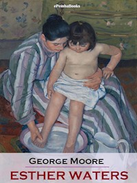 Esther Waters (Annotated) - George Moore - E-Book