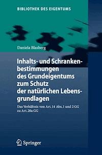 Inhalts- und Schrankenbestimmungen des Grundeigentums zum Schutz der natürlichen Lebensgrundlagen - Daniela Blasberg - E-Book