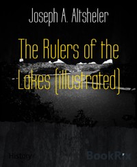 The Rulers of the Lakes (illustrated) - Joseph A. Altsheler - E-Book