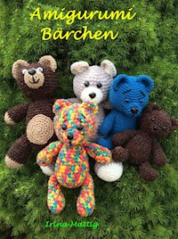 Amigurumi - Bärchen - Irina Mattig - E-Book
