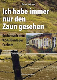 Ich habe immer nur den Zaun gesehen - Ernst Heimes - E-Book