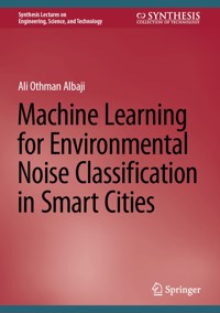 Machine Learning for Environmental Noise Classification in Smart Cities - Ali Othman Albaji - E-Book