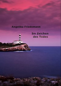Im Zeichen des Todes - Angelika Friedemann - E-Book