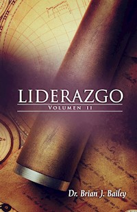 Liderazgo II - Dr. Brian J. Bailey - E-Book