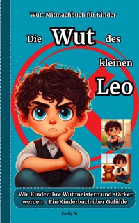 Die Wut des kleinen Leo: - Emiliy M - E-Book