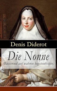 Die Nonne (Basierend auf wahren begebenheiten) - Denis Diderot - E-Book