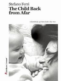 The Child Back from Afar - Stefano Ferri - E-Book