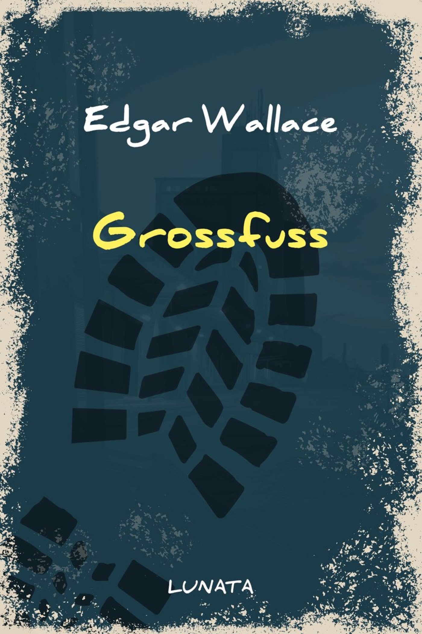 Grossfuss - Edgar Wallace - E-Book