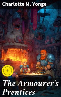 The Armourer's Prentices - Charlotte M. Yonge - E-Book