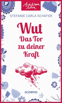 Wut – Das Tor zu deiner Kraft - Stefanie Carla Schäfer - E-Book