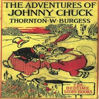 The Adventures of Johnny Chuck - Thornton W. Burgess - Hörbuch