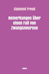 Bemerkungen über einen Fall von Zwangsneurose - Sigmund Freud - E-Book