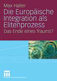 Die Europäische Integration als Elitenprozess - Max Haller - E-Book