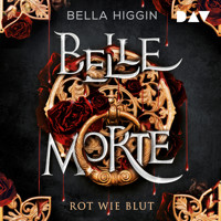 Belle Morte – Teil 1: Rot wie Blut - Bella Higgin - Hörbuch