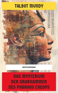 Das Mysterium der Grabkammer des Pharaos Cheops - Talbot Mundy - E-Book
