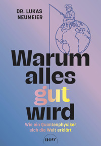 Warum alles gut wird - Lukas Neumeier - E-Book