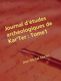 Journal d'études archéologiques de Kar'Ter - Jean-Michel Martin - E-Book