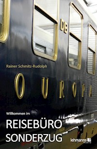 Willkommen im REISEBÜRO-SONDERZUG - Rainer Schmitz-Rudolph - E-Book