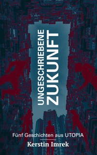 Ungeschriebene Zukunft - Kerstin Imrek - E-Book