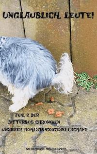 Unglaublich, Leute! - Hildegunde Mäusespeck - E-Book