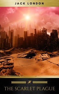 The Scarlet Plague - Jack  London - E-Book