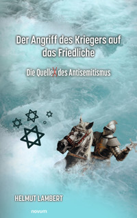 Der Angriff des Kriegers auf das Friedliche - Helmut Lambert - E-Book