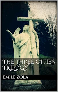 The Three Cities Trilogy - Émile Zola - E-Book