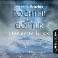 Tochter der Götter - Der erste Blick (Ungekürzt) - Amanda Bouchet - Hörbuch