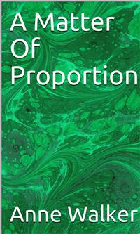 A Matter Of Proportion - Anne Walker - E-Book