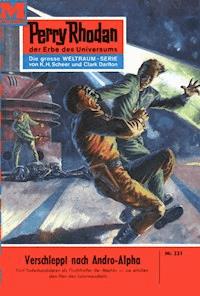 Perry Rhodan 221: Verschleppt nach Andro-Alpha - William Voltz - E-Book