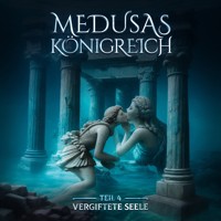 Medusas Königreich, Teil 4: Vergiftete Seele - Aikaterini Maria Schlösser - Hörbuch
