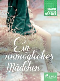 Ein unmögliches Mädchen - Marie Louise Fischer - E-Book