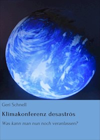 Klimakonferenz desaströs - Geri Schnell - E-Book