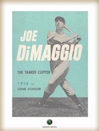 Joe DiMaggio - The Yankee Clipper - Gene Schoor - E-Book