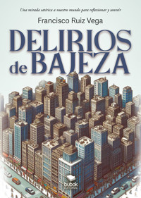 Delirios de bajeza - Francisco Ruiz Vega - E-Book