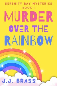 Murder Over the Rainbow - J.J. Brass - E-Book