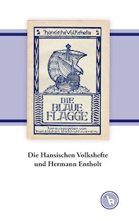 Die Hansischen Volkshefte und Hermann Entholt - Kurt Dröge - E-Book