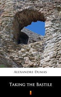 Taking the Bastile - Dumas Alexandre - E-Book