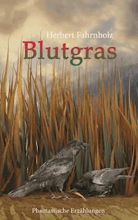 Blutgras - Herbert Fahrnholz - E-Book