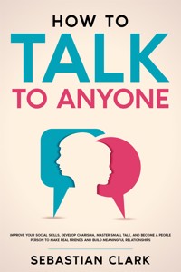 How To Talk To Anyone - Sebastian Clark - E-Book